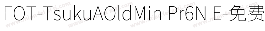 FOT-TsukuAOldMin Pr6N E字体转换
